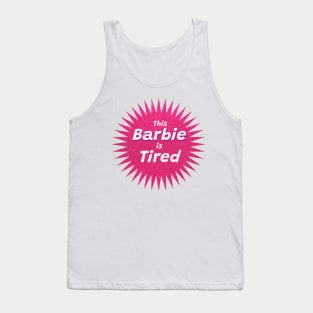 This Barbie Is Tired Tank Top